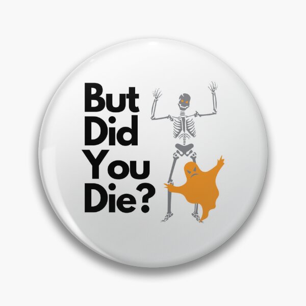Item preview, Did you die designed and sold by UnlimitedFavor.
