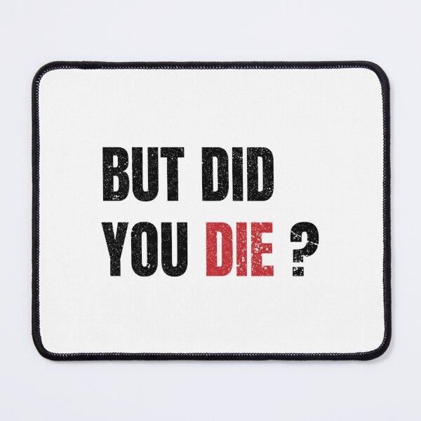 Item preview, but did you die Classic  designed and sold by UnlimitedFavor.