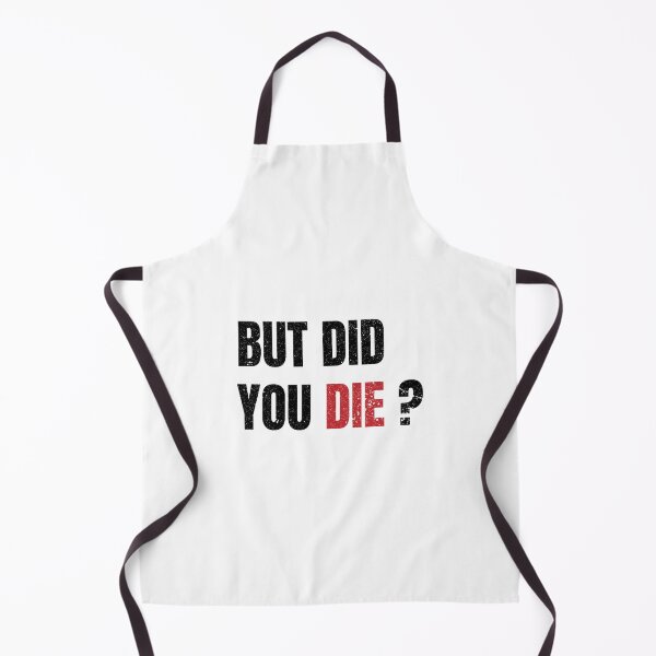 Item preview, but did you die Classic designed and sold by UnlimitedFavor.