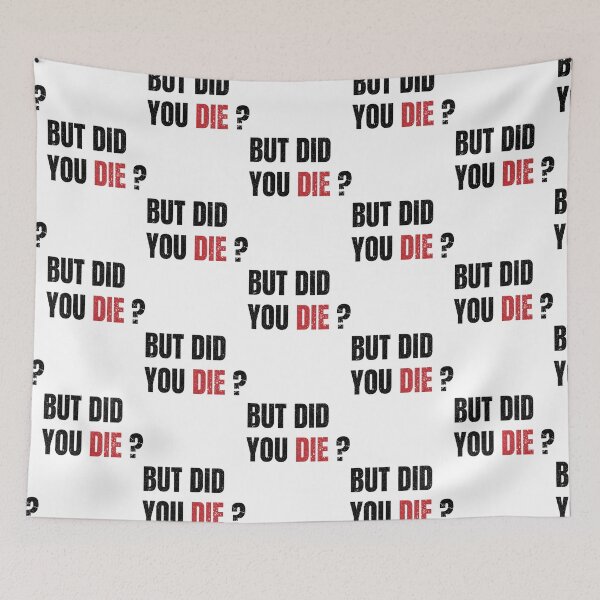 Item preview, but did you die Classic  designed and sold by UnlimitedFavor.