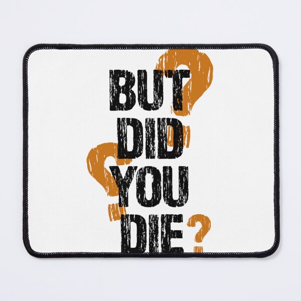 Item preview, But Did You Die  designed and sold by UnlimitedFavor.
