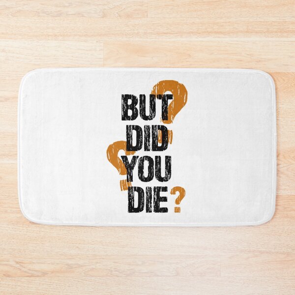 Item preview, But Did You Die  designed and sold by UnlimitedFavor.