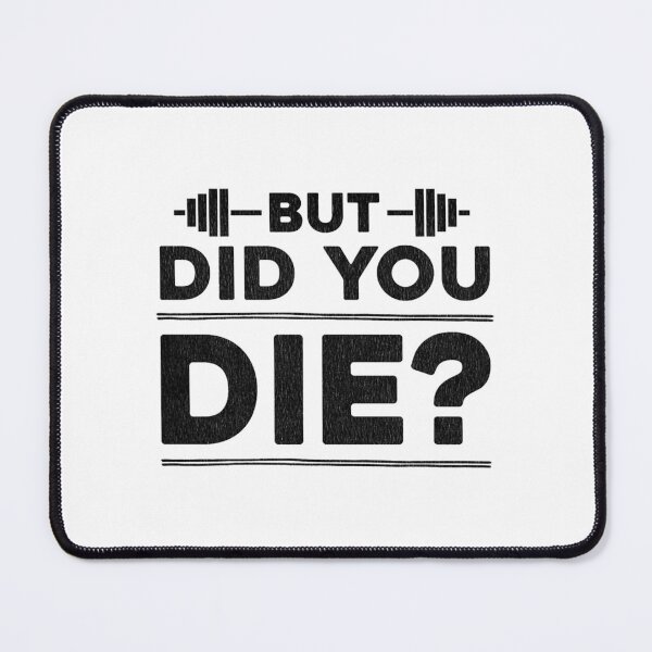 Item preview, But Did You Die designed and sold by UnlimitedFavor.