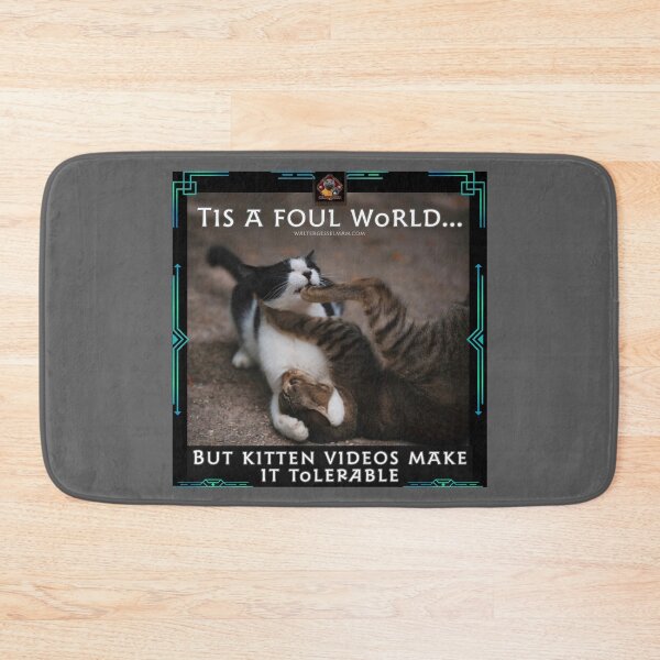 Item preview, Tis a foul world…but kitten videos make it tolerable! designed and sold by Walter G. Esselman.