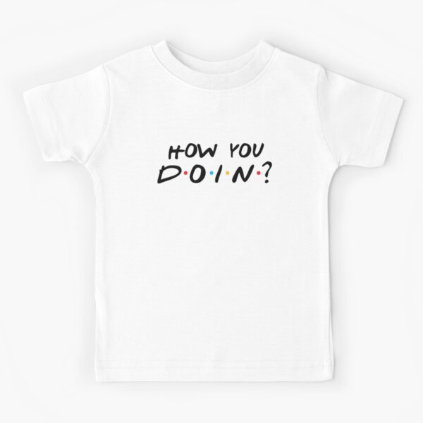 JOEY - HOW YOU DOIN ? Kids T-Shirt