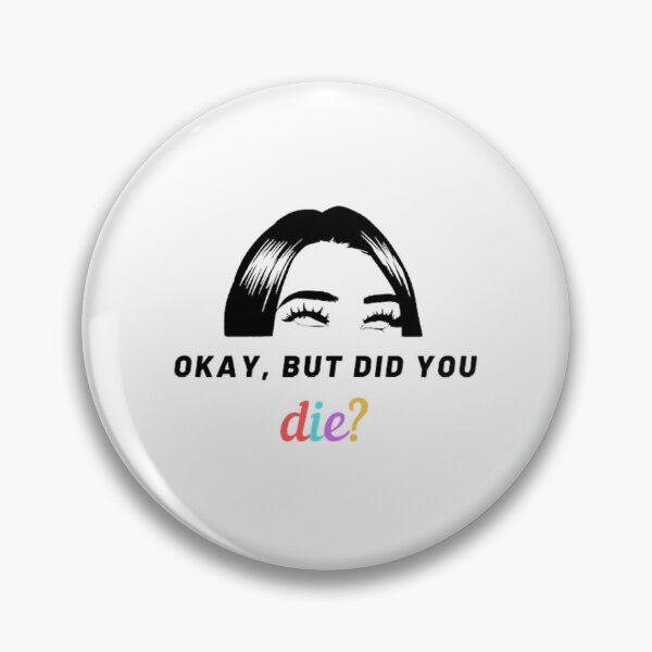 Item preview, Okay But Did You Die designed and sold by UnlimitedFavor.