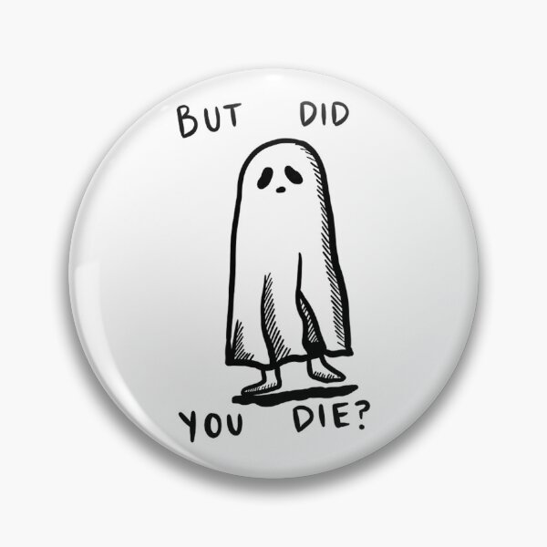 Item preview, But did you die Ghost  designed and sold by UnlimitedFavor.