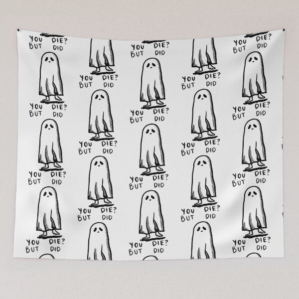 Item preview, But did you die Ghost  designed and sold by UnlimitedFavor.