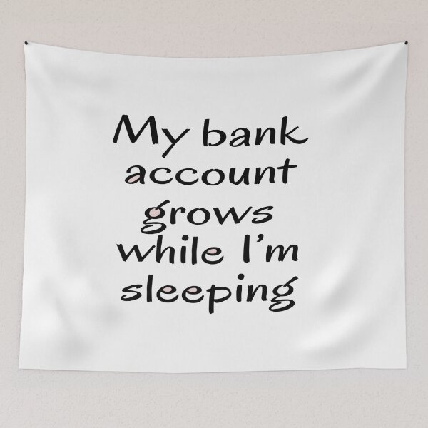 Item preview, My Account Never Sleeps designed and sold by Teixeira224.