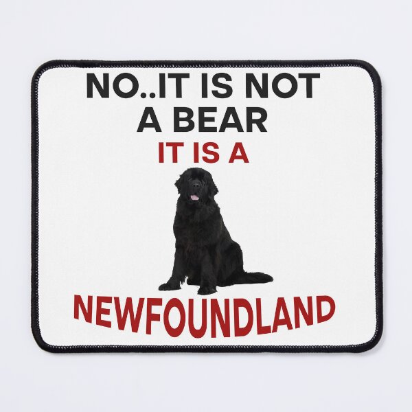 Item preview, No It Is Not A Bear Funny Newfoundland Dog designed and sold by Rami Khalifah.