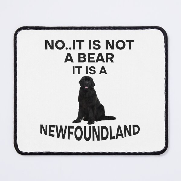 Item preview, No It Is Not A Bear Funny Newfoundland Dog designed and sold by Rami Khalifah.