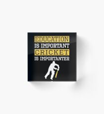 Education Is Important Cricket is Importanter Sports Gift Acrylic Block