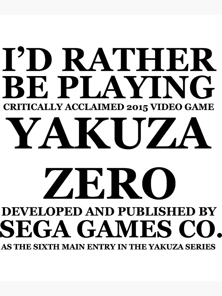 Discover I’d rather be playing yakuza 0 Premium Matte Vertical Poster