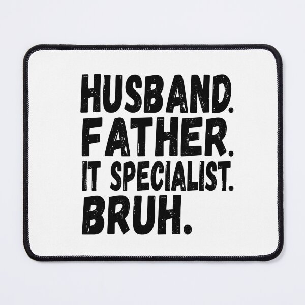 Item preview,  HUSBAND. FATHER. IT SPECIALIST. BRUH. designed and sold by TaraGbear.