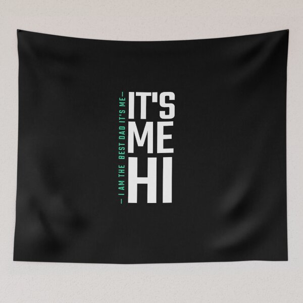 Item preview, it's me hi i am the best dad it's me - fathers day gift designed and sold by made-by-love-.