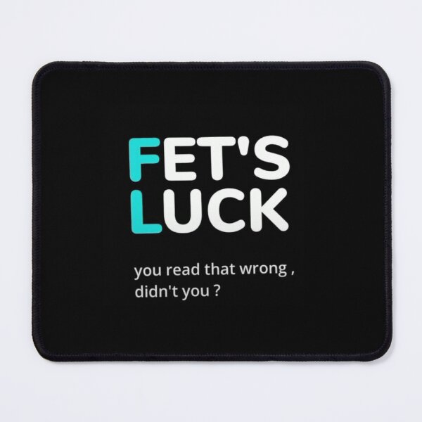 Item preview, FETS LUCK designed and sold by TheVirtualShop.