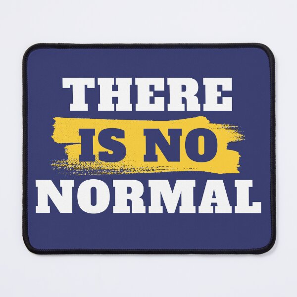 Item preview, There Is No Normal designed and sold by NineSevenFour.