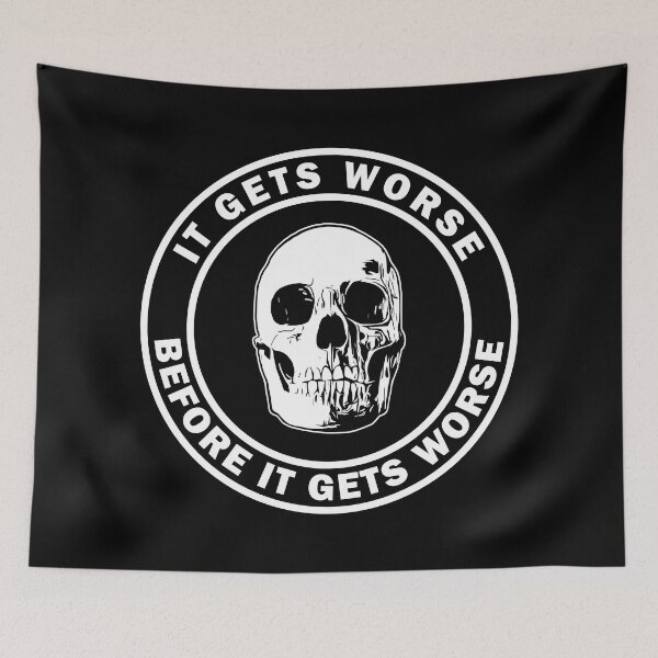 Item preview, It Gets Worse designed and sold by sirglennbo.