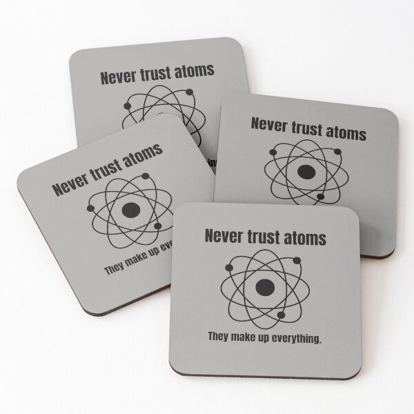 Item preview, Never trust atoms. They make up everything.  ORIGINAL SILLYFUN ON REDBUBBLE designed and sold by SillyFun.