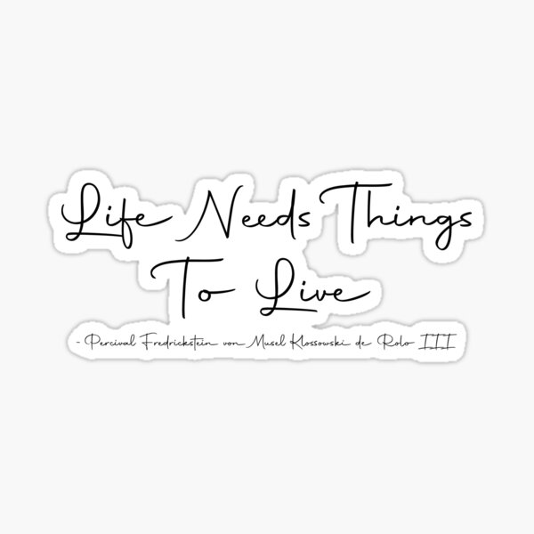 Item preview, Life Needs Things to Live - de Rolo designed and sold by ncz_design.