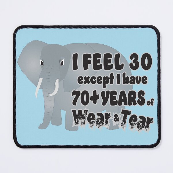 Item preview, Feel 30 Wear Tear 70 Elephant designed and sold by Karen Wood.