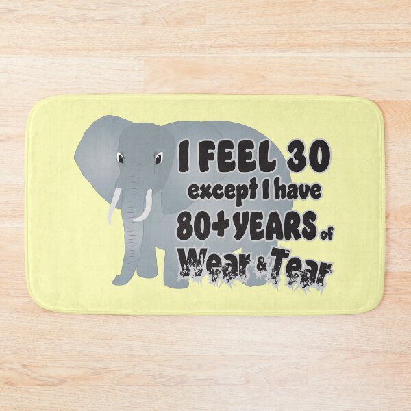 Item preview, Feel 30 Wear Tear 80 Elephant designed and sold by Karen Wood.