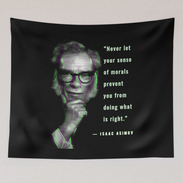 Item preview, Isaac Asimov quote: “Never let your sense of morals prevent you from doing what is right.” designed and sold by artbleed.