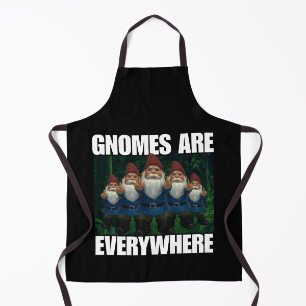 Item preview, Gnomes Are Everywhere - Funny Meme Viral Trend - Broken Humor Shitpost designed and sold by StylishPlatypus.