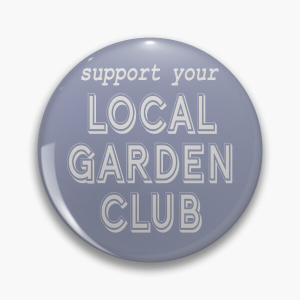 Item preview, Support Your Local Garden Club designed and sold by Spiritsunflower.