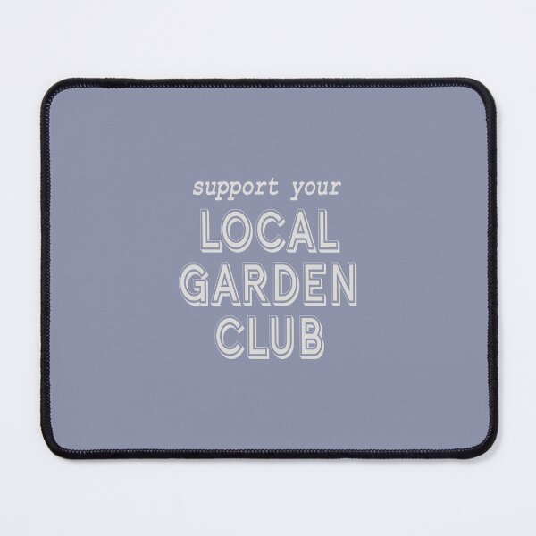 Item preview, Support Your Local Garden Club designed and sold by Spiritsunflower.