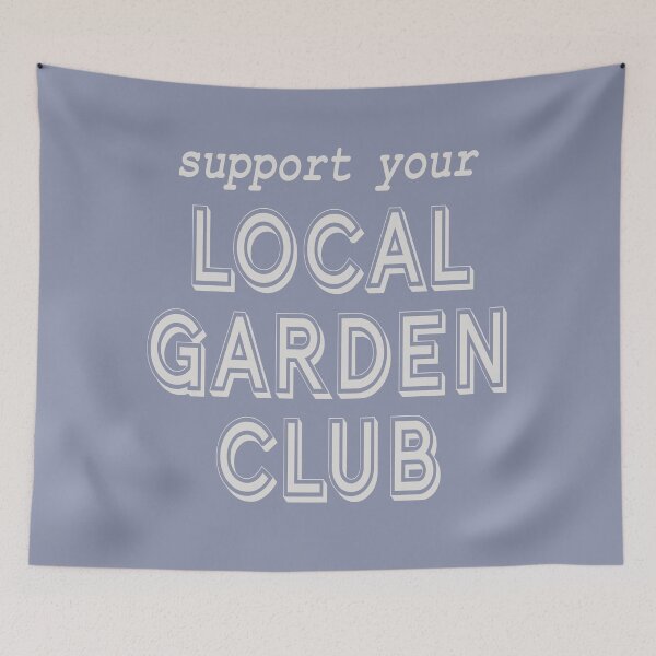 Item preview, Support Your Local Garden Club designed and sold by Spiritsunflower.