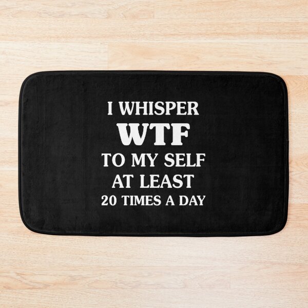 Item preview, I Whisper WTF To My SelfFunny s SayingsFunny s For WomenSarcastics TS designed and sold by FelisaMunn.