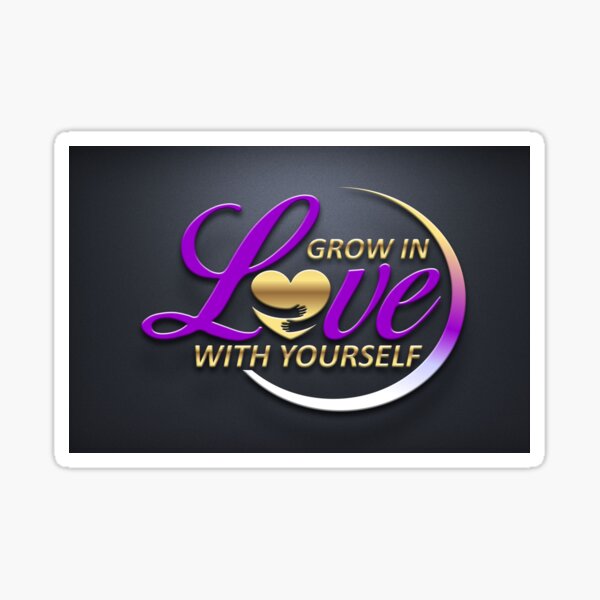 Grow In Love With Yourself Sticker