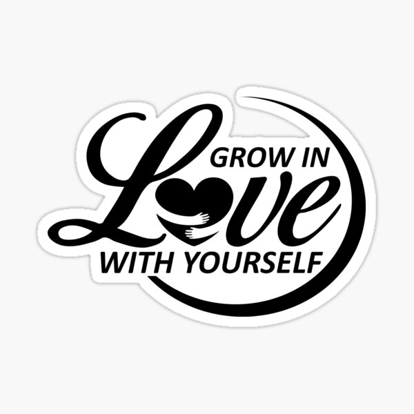 Grow In Love With Yourself Sticker