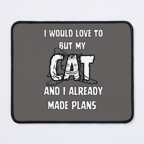 Item preview, I would love to, but my cat and I already made plans designed and sold by Adilessayeh.