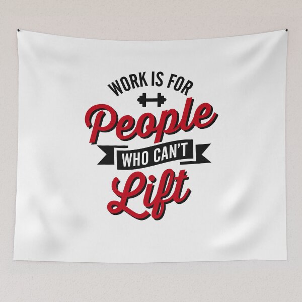 Item preview, Work is for people who can't lift designed and sold by LaundryFactory.