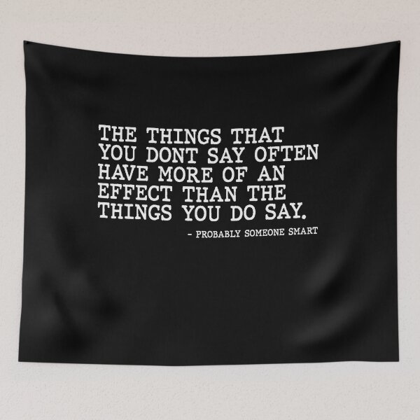 Item preview, The Things You Dont Say Matter More by Someone Smart Quote designed and sold by AritraSur.