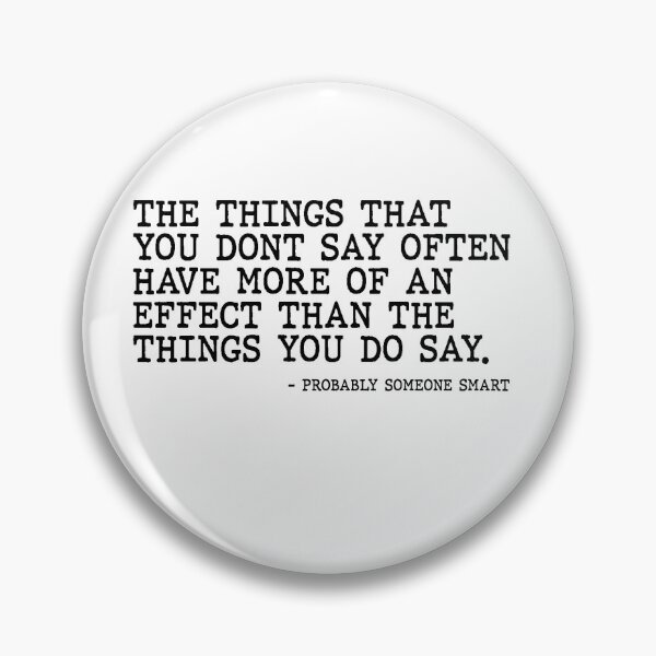 Item preview,  The Things You Dont Say Matter More by Someone Smart Quote designed and sold by AritraSur.