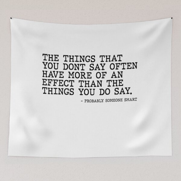 Item preview,  The Things You Dont Say Matter More by Someone Smart Quote designed and sold by AritraSur.
