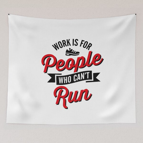 Item preview, Work is for people who can't run designed and sold by LaundryFactory.