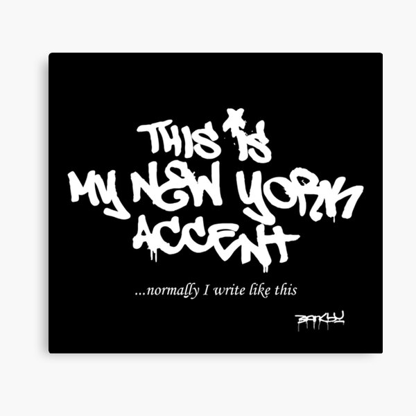 Artikel-Vorschau von BANKSY Das ist mein New Yorker Akzent, designt und verkauft von inkstyl.