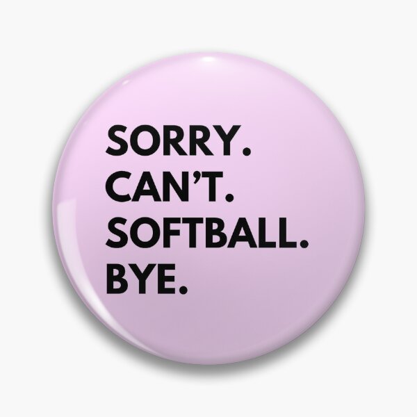 Item preview, Sorry Can’t Softball Bye designed and sold by CoolShirtDepot.