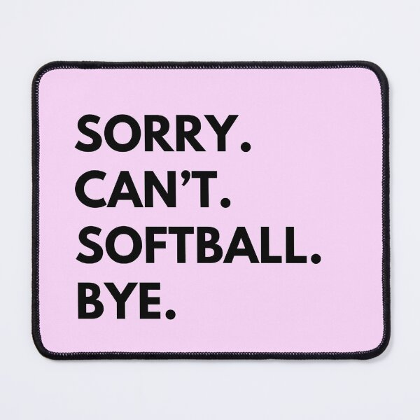 Item preview, Sorry Can’t Softball Bye designed and sold by CoolShirtDepot.