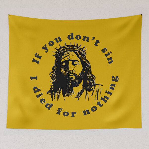 Item preview, If You Don't Sin I Died For Nothing  designed and sold by Texterns.