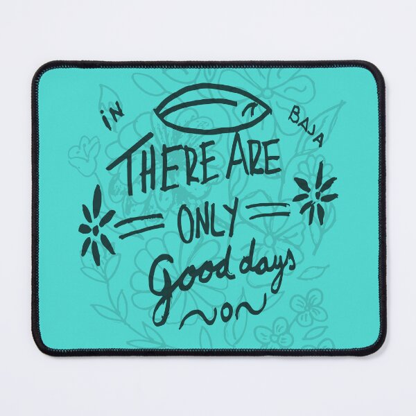 Item preview, "There are only good days" designed and sold by PaulinaGuerrero.