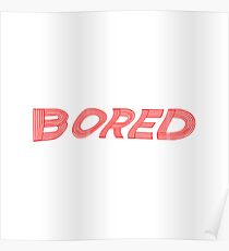 Bored Poster
