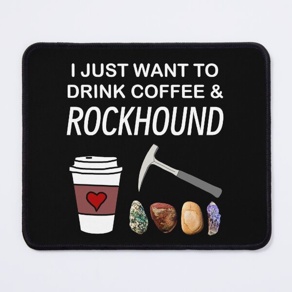 Item preview, I Just Want to Drink Coffee & Rockhound - Rockhounding & Geology designed and sold by Laura Rucker - Cackling Chick.