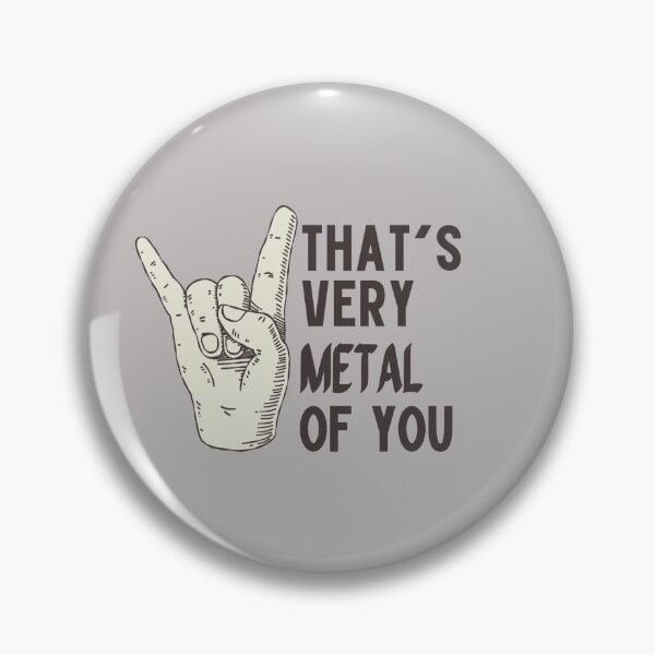 Item preview, thats very metal of you designed and sold by jordanevee.