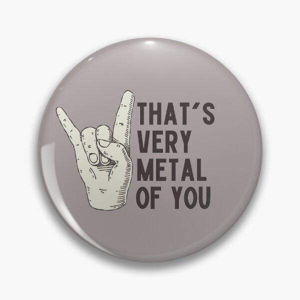 Item preview, that's very metal of you designed and sold by jordanevee.