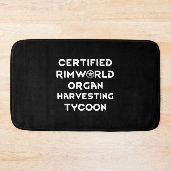Item preview, Certified Rimworld Organ Harvesting Tycoon designed and sold by ggalvinstewart.